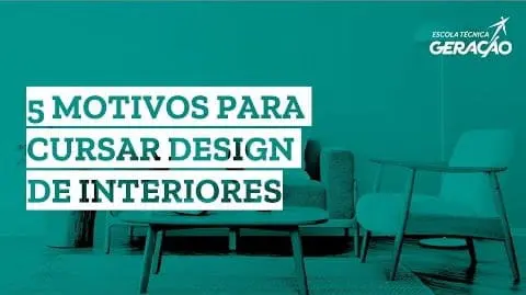 5 motivos para Cursar Técnico em Design de Interiores