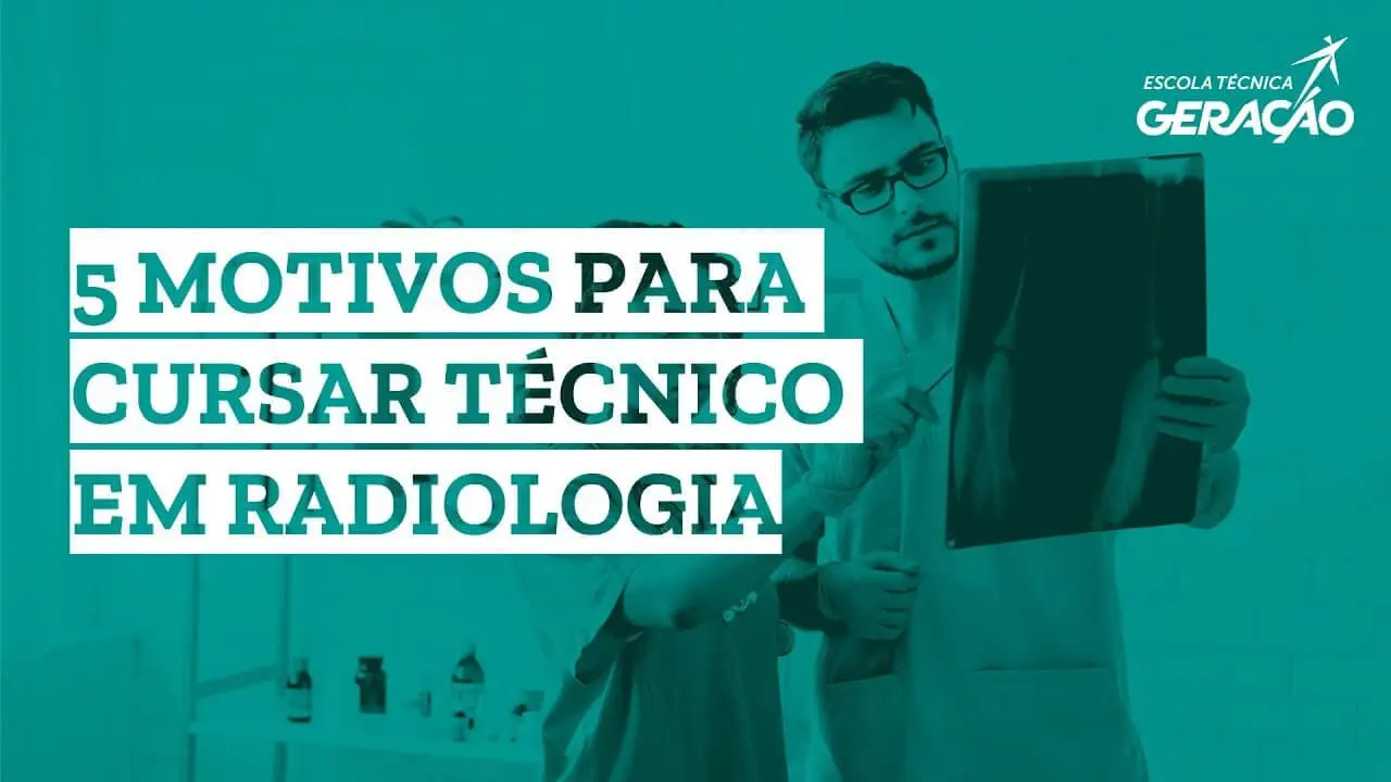 5 motivos para Cursar Técnico em Radiologia