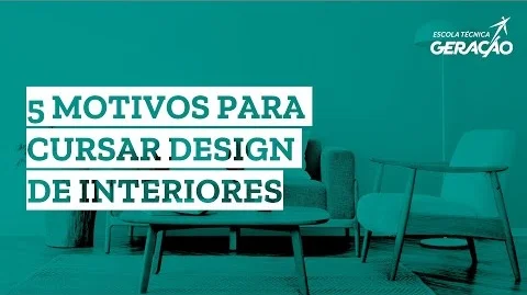 5 motivos para Cursar Técnico em Design de Interiores