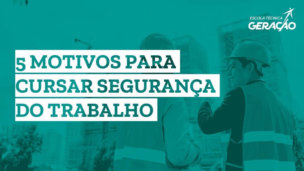 5 Motivos para você Cursar Técnico em Segurança do Trabalho